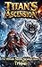 Titan's Ascension: An Epic ...