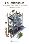 I, Smartphone: Far Smarter Than You Ever Imagined I, Smartphone: Far Smarter Than You Ever Imagined