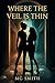 Where the Veil is Thin by MC Smith