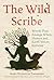 The Wild Scribe: Words That Emerge When Human and Earth Voices Entwine