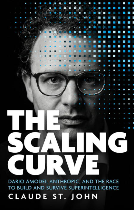 The Scaling Curve: Dario Amodei, Anthropic, and the Race to Build and Survive Superintelligence