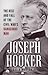 Joseph Hooker: The Rise and...