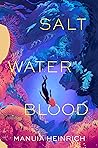 Salt Water Blood by Manuia Heinrich Salt Water Blood by Manuia Heinrich
