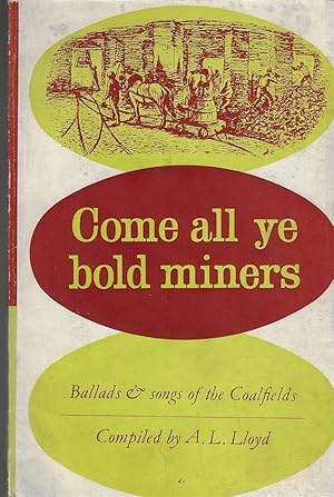 Come all Ye Bold Miners : Ballads and Songs of the Coalfields (Hardcover)
