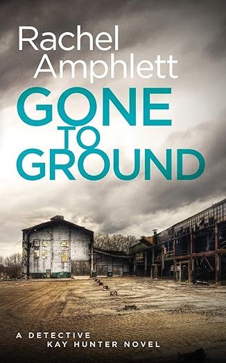 Gone to Ground (Detective Kay Hunter, #6)