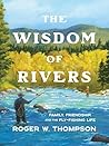 The Wisdom of Rivers by Roger Thompson