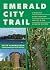 Emerald City Trail: A Walking Guide Through Seattle & Our Olmsted History