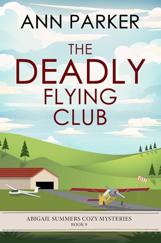 The Deadly Flying Club (Abigail Summers Cozy Mysteries Book 9)