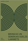 Bronzas un senāka...