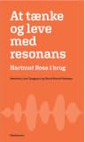 At tænke og leve med resonans - Hartmut Rosa i brug