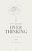 OVERTHINKING