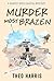 Murder Most Brazen: A cosy crime murder mystery (A Harvey Ross Coastal Mystery, Book 3)