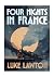 Four Nights in France An Historical Espionage Thriller by Luke Lawton