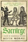Sacrilege: The BRAND NEW blood-soaked medieval mystery from Keith Moray for 2026 (Ralph de Mandeville Mysteries Book 2)