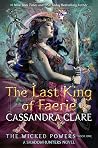 The Last King of Faerie by Cassandra Clare
