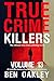 True Crime Killers Volume 13: 18 real-life stories of serial killers and murderers