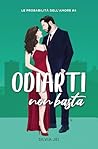 Odiarti non basta: Le probabilità dell'amore 4 (Italian Edition)