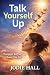 Talk Yourself Up: Transform...