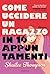 Come uccidere un ragazzo in 10 appuntamenti (Italian Edition)
