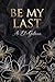 Be My Last