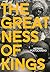 The Greatness of Kings