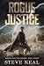 Rogue Justice - When You're Right, You Fight by Steve Neal Rogue Justice - When You're Right, You Fight by Steve Neal