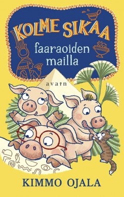 Kolme sikaa faaraoiden mailla (Hardcover)