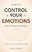 How to Control Your Emotion...