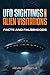 UFO Sightings and Alien Visitations: Facts and Falsehoods (The Real Unexplained! Collection)