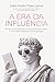 A era da influência: Por que influenciadores e marcas se tornaram mídia – e como isso transformou a comunicação (Portuguese Edition)