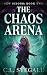 The Chaos Arena by C.L. Stegall The Chaos Arena by C.L. Stegall