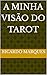 A minha visão do Tarot