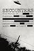 Encounters: True Stories of UFO Sightings, Alien Abductions, and Extraterrestrial Contacts