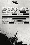 Encounters: True Stories of UFO Sightings, Alien Abductions, and Extraterrestrial Contacts