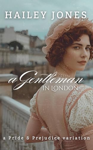 A Gentleman in London: A Pride and Prejudice Variation (The Vagaries)