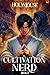 Cultivation Nerd 3: A Xianx...