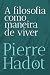 A filosofia como maneira de viver (Portuguese Edition)