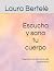 Escucha y sana tu cuerpo by Laura Bertelè