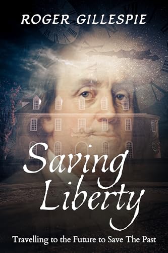 Saving Liberty: A Franklin In Time Series (Kindle Edition)