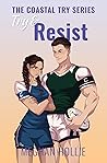 Try & Resist