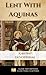 Lent with St. Thomas Aquinas by Robert Treynol