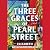 The Three Graces of Pearl Street: A Novel