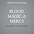Blood, Magic, & Mercy (League of the Moon)