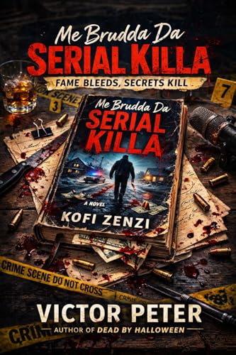 ME BRUDDA DA SERIAL KILLA: Every time someone dies… the book climbs the charts. (Kindle Edition)