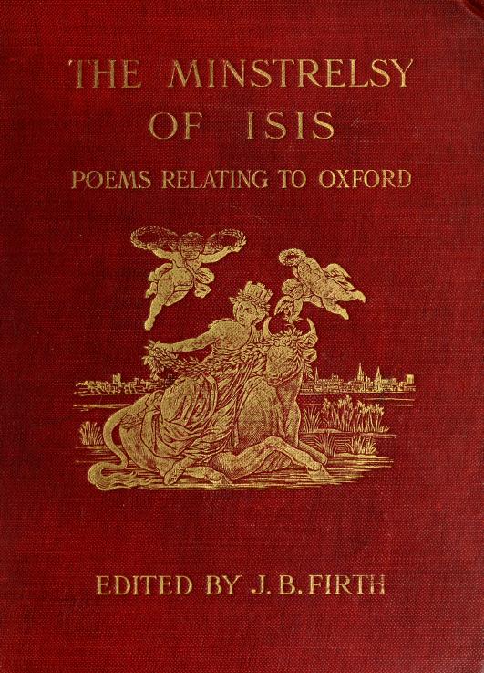 The Minstrelsy of Isis: An Anthology of Poems Relating to Oxford and All Phases of Oxford Life. (Hardcover)