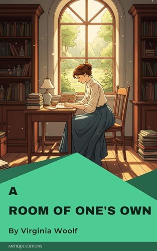 A Room of One's Own: A Groundbreaking Classic on Women, Creativity & Literary Freedom