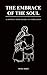THE EMBRACE OF THE SOUL: A ...