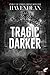 TRAGIC & DARKER (RELIE)