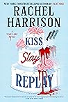 Kiss Slay Replay by Rachel   Harrison