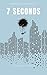 7 Seconds: Novelette